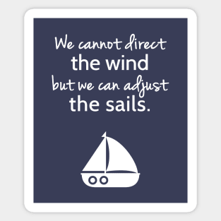 Cannot Direct The Wind But Can Adjust The Sail Sailboat Quote Sticker